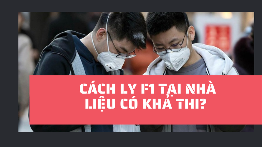 Cách ly F1 tại nhà, được không?