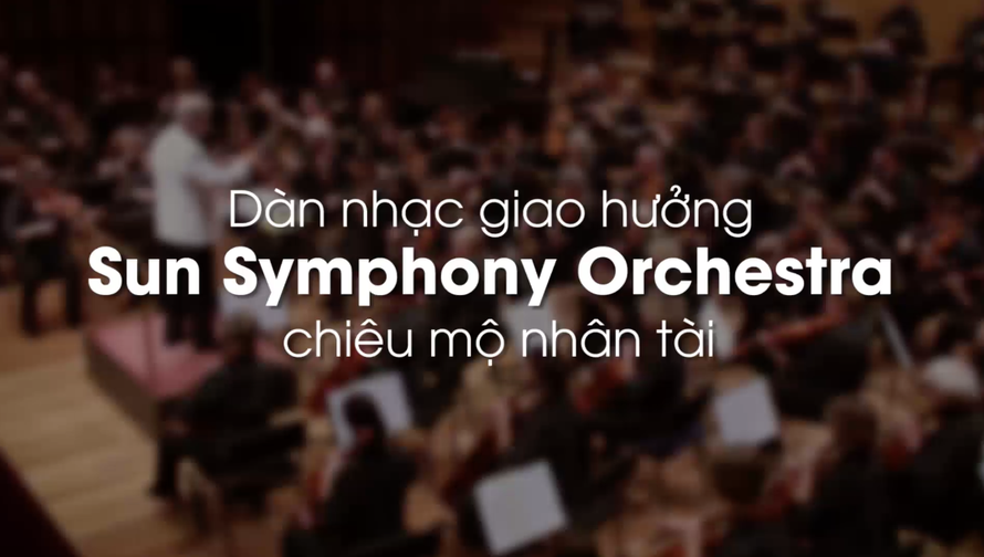 Nhiều tài năng nhạc cổ điển Việt Nam ứng tuyển vào dàn nhạc Sun Symphony Orchestra