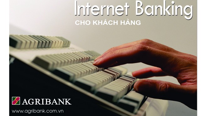 Internet Banking của Agribank: Dịch vụ đa tính năng - đa tiện ích cho khách hàng