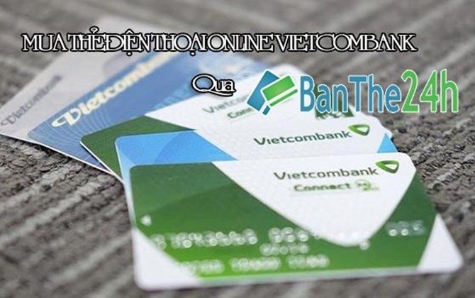 Banthe24h.vn chiết khấu cao khi mua thẻ điện thoại qua online Vietcombank